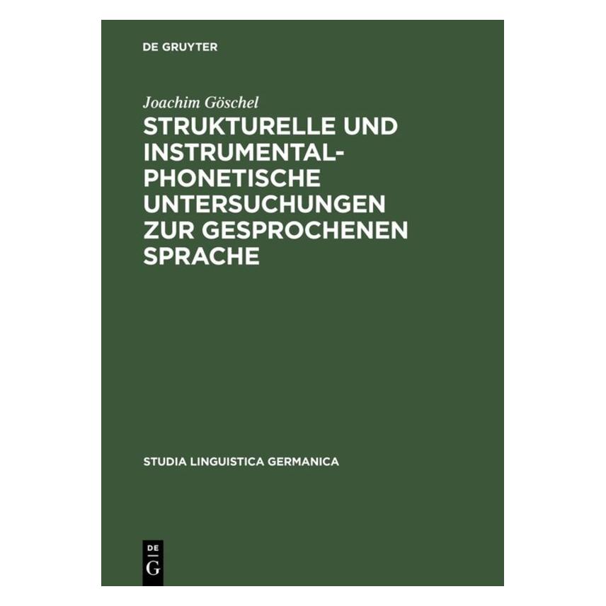 De Gruyter Strukturelle und instrumentalphonetische Untersuchungen zur gesprochenen Sprache (Deutsch, Hardcover, Joachim Göschel) (9092182)