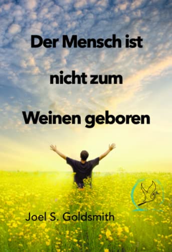 Goldsmith, Joel S - Der Mensch ist nicht zum Weinen geboren - Preis vom 12.10.2026 11:37:12 h