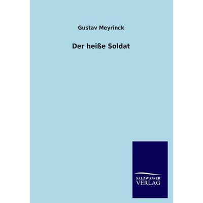 Der heiße Soldat, Taschenbuch von Gustav Meyrinck, Salzwasser, 978-3-8460-2697-7