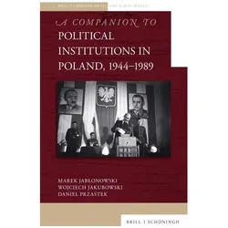 A Companion to Political Institutions in Poland, 1944-1989, Fachbücher von Daniel Przastek, Wojciech Jakubowski, Marek Jabłonowski