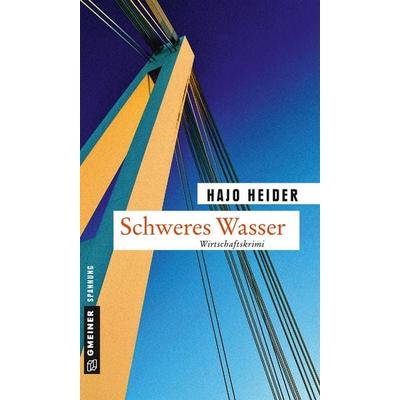 Schweres Wasser, Taschenbuch von Hajo Heider, Gmeiner-Verlag