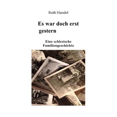 Es war doch erst gestern, Taschenbuch von Ruth Handel, Epubli, 978-3-7565-3817-1