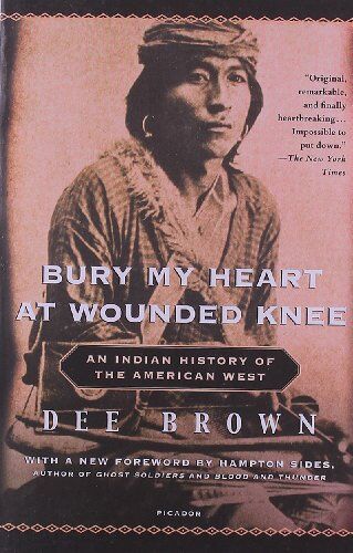 Dee Brown - Bury My Heart at Wounded Knee: An Indian History of the American West - Preis vom 11.10.2026 15:43:13 h