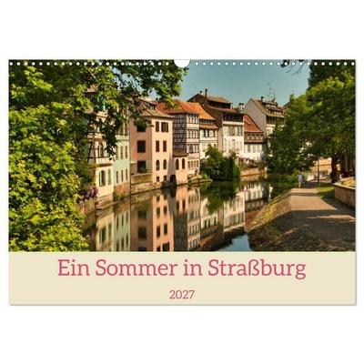 Ein Sommertag in Straßburg (Wandkalender 2027 DIN A3 quer), CALVENDO Monatskalender