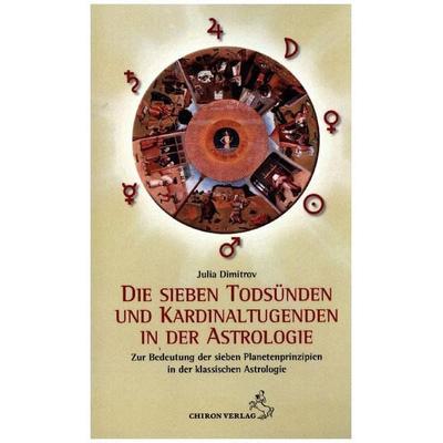 Die sieben Todsünden und Kardinaltugenden in der Astrologie, Taschenbuch von Julia Dimitrov, Chiron, 978-3-89997-243-6