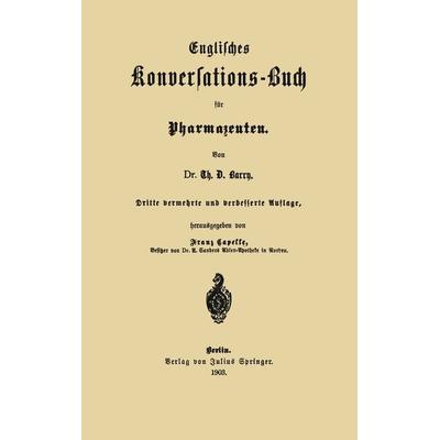 Englisches Konversations-Buch für Pharmazeuten, Taschenbuch von Th. D. Barry,Franz Capelle, Springer Berlin, 978-3-642-89279-0