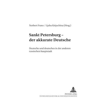 Sankt Petersburg – «der akkurate Deutsche», Taschenbuch von , Peter Lang GmbH, Internationaler Verlag der Wissenschaften, 978-3-631-55041-0