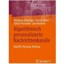 Algorithmisch personalisierte Nachrichtenkanäle, Fachbücher von Patrick Weber, Wolfgang Schweiger, Lara Brückner, Fabian Prochazka