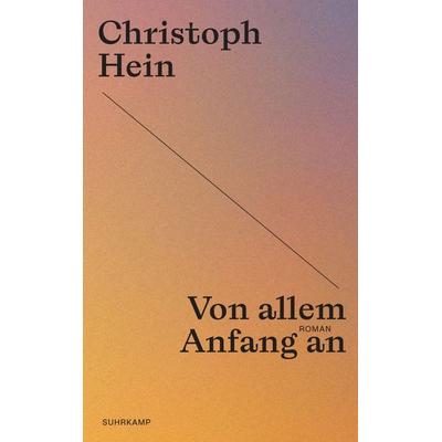 Von allem Anfang an, Taschenbuch von Christoph Hein, Suhrkamp, 978-3-518-47395-5