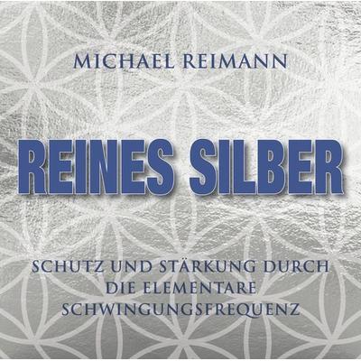 Kolloidales Silber [elementare Schwingung] - Michael Reimann, CD, 9783954472949