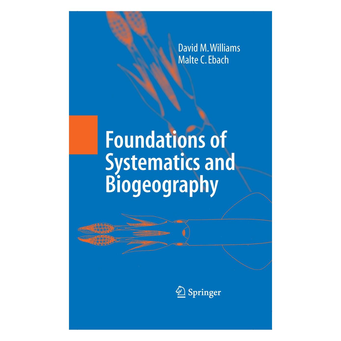 Springer Foundations of Systematics and Biogeography (Englisch, Hardcover, David M. Williams, Malte C. Ebach) (9780387727288)