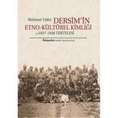 Dersimin Etno-Kültürel Kimligi ve 1937 - 1938 Tertelesi, Taschenbuch von Mehmet Yildiz, Chiviyazilari Yayinevi