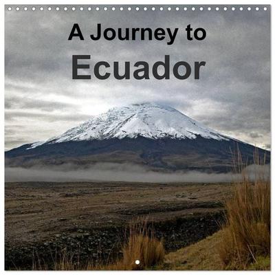 A Journey to Ecuador (Wall Calendar 2026 12 × 12 Inch) CALVENDO 12 Month Wall Calendar