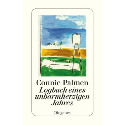Logbuch eines unbarmherzigen Jahres, Taschenbuch von Connie Palmen, Diogenes Verlag AG, 978-3-257-24175-4