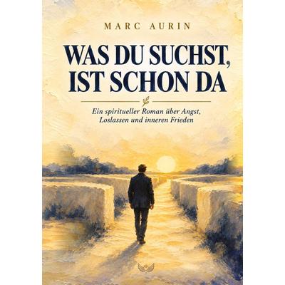 Was du suchst, ist schon da, Taschenbuch von Marc Aurin,Noah Lindholm, Tredition, 978-3-567-02558-7