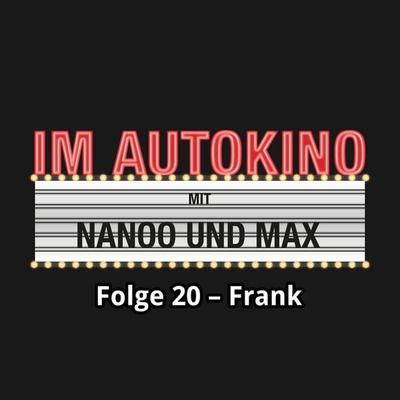 Im Autokino, Folge 20: Frank - Chris Nanoo,Max "Rockstah" Nachtsheim, Audio, 4260507134172