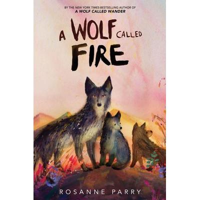 A Wolf Called Fire, Taschenbuch von Rosanne Parry, Harper Collins (US), 978-0-06-341514-0