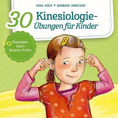 30 Kinesiologie-Übungen für Kinder - Nina Hock,Barbara Innecken, Audio, 9783961023868