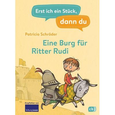 Erst ich ein Stück, dann du - Eine Burg für Ritter Rudi, Gebundene Ausgabe von Patricia Schröder, CBJ, 978-3-570-17832-4