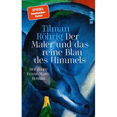 Der Maler und das reine Blau des Himmels, Gebundene Ausgabe von Tilman Röhrig, Piper