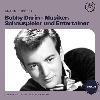 Bobby Darin - Musiker, Schauspieler und Entertainer (Biografie) - Anton Ruppert, Audio, 9783991456322