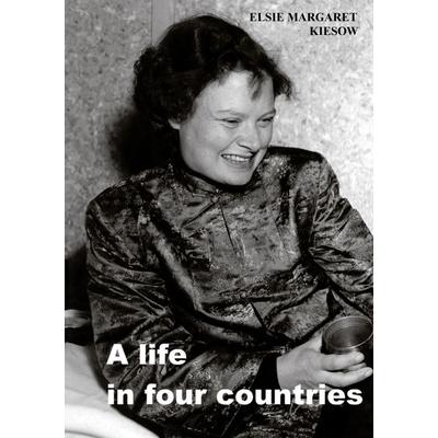 A life in four countries, Taschenbuch von Elsie Margaret Kiesow, BoD – Books on Demand, 978-3-8334-3560-7