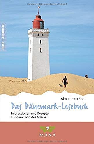 Almut Irmscher - Das Dänemark-Lesebuch: Impressionen und Rezepte aus dem Land des Glücks (Reise-Lesebuch) - Preis vom 14.10.2026 23:07:16 h