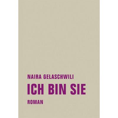 Ich bin sie, Gebundene Ausgabe von Naira Gelaschwili, Verbrecher, 978-3-95732-230-2