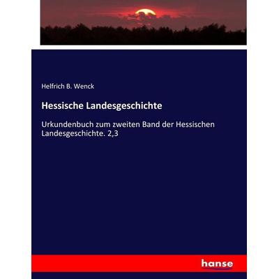 Hessische Landesgeschichte, Taschenbuch von Helfrich B. Wenck, Hansebooks, 978-3-7436-8544-4