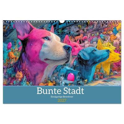 Bunte Stadt - Einzigartige Bewohner (Wandkalender 2027 DIN A3 quer), CALVENDO Monatskalender