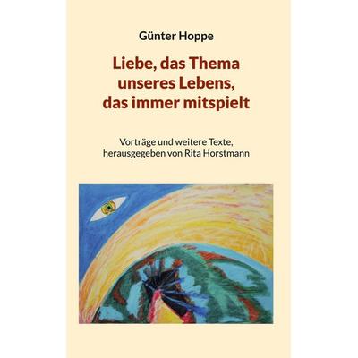 Liebe, das Thema unseres Lebens, das immer mitspielt, Gebundene Ausgabe von Günter Hoppe, BoD – Books on Demand, 978-3-7568-3464-8