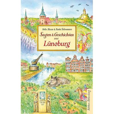 Sagen und Geschichten aus Lüneburg, Gebundene Ausgabe von Heike Bloom,Karin Sohnemann, Edition Falkenberg, 978-3-95494-383-8