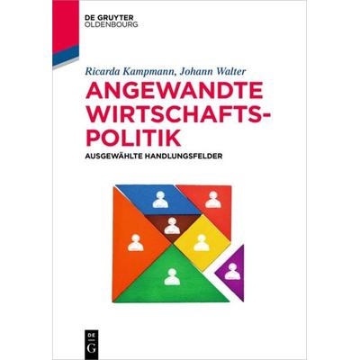 Angewandte Wirtschaftspolitik, Taschenbuch von Ricarda Kampmann,Johann Walter, De Gruyter Mouton, 978-3-11-056950-6