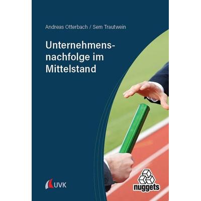 Unternehmensnachfolge im Mittelstand, Taschenbuch von Andreas Otterbach,Sem Trautwein, Uvk, 978-3-381-10491-8