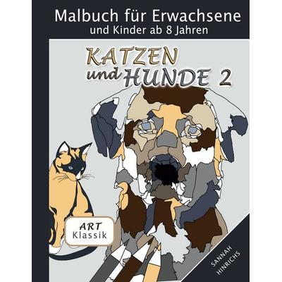 Klassik Art Malbuch für Erwachsene und Kinder ab 8 Jahren - Katzen und Hunde 2, Taschenbuch von Sannah Hinrichs, BoD – Books on Demand,