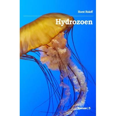 Sternenschiffer / Hydrozoen, Taschenbuch von Horst Roloff, Epubli, 978-3-7502-6718-3