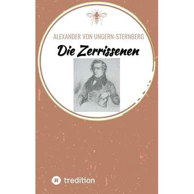 Die Zerrissenen, Taschenbuch von Alexander Ungern-Sternberg, Tredition, 978-3-384-32248-7