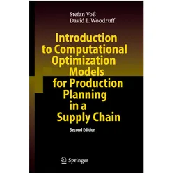 Introduction to Computational Optimization Models for Production Planning in a Supply Chain, Fachbücher von Stefan Voss, David L. Woodruff