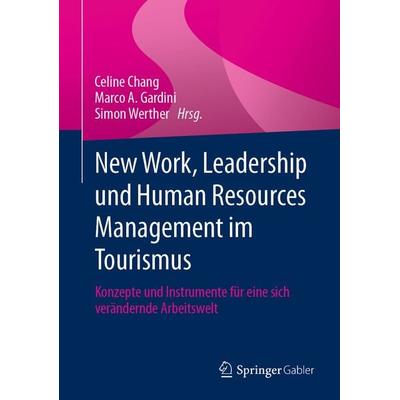 New Work, Leadership und Human Resources Management im Tourismus, Gebundene Ausgabe von , Springer Fachmedien Wiesbaden GmbH, 978-3-658-42931-7