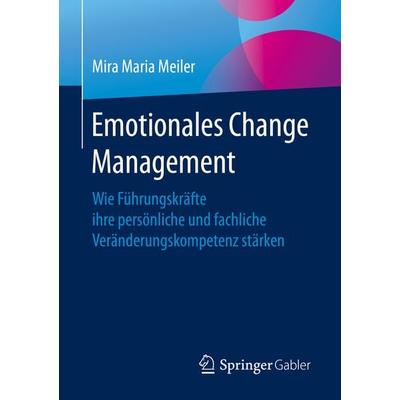 Emotionales Change Management, Taschenbuch von Mira Maria Meiler, Springer Berlin, 978-3-662-62210-0