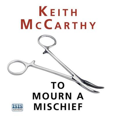 To Mourn a Mischief - Keith McCarthy, Audio, 9781445082356