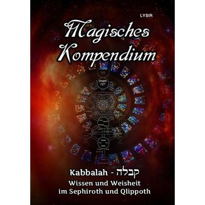 MAGISCHES KOMPENDIUM / Magisches Kompendium - Kabbalah - Wissen und Weisheit im Sephiroth und Qlippoth, Taschenbuch von Frater Lysir, Epubli,