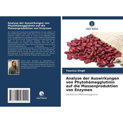 Analyse der Auswirkungen von Phytohämagglutinin auf die Massenproduktion von Enzymen, Taschenbuch von Youvica Singh, Verlag Unser Wissen,