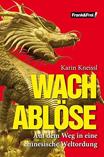 Karin Kneissl - Wachablöse: Auf dem Weg in eine chinesische Weltordnung - Preis vom 01.10.2026 17:08:56 h