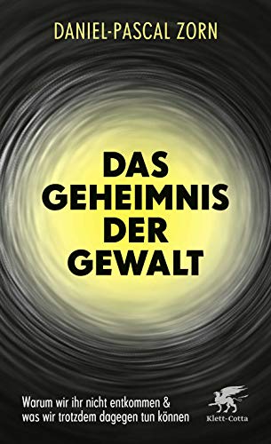 Daniel-Pascal Zorn - Das Geheimnis der Gewalt: Warum wir ihr nicht entkommen und was wir trotzdem dagegen tun können - Preis vom 13.10.2026 11:25:28 h