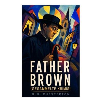 Father Brown (Gesammelte Krimis), Taschenbuch von Gilbert Keith Chesterton, E-artnow, 978-80-273-5069-8