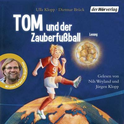 Tom und der Zauberfußball - Ulla Klopp,Dietmar Brück, Audio, 9783844512366