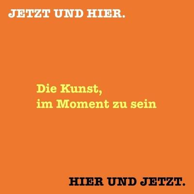 HIER UND JETZT. JETZT UND HIER. Die Kunst, im Moment zu sein - Patrick Lynen, Audio, 4057664365330