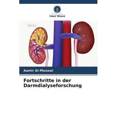 Fortschritte in der Darmdialyseforschung, Taschenbuch von Aamir Al-Mosawi, Verlag Unser Wissen, 978-620-6-98348-4