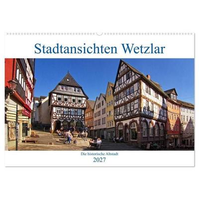 Stadtansichten Wetzlar, die historische Altstadt (Wandkalender 2027 DIN A2 quer), CALVENDO Monatskalender